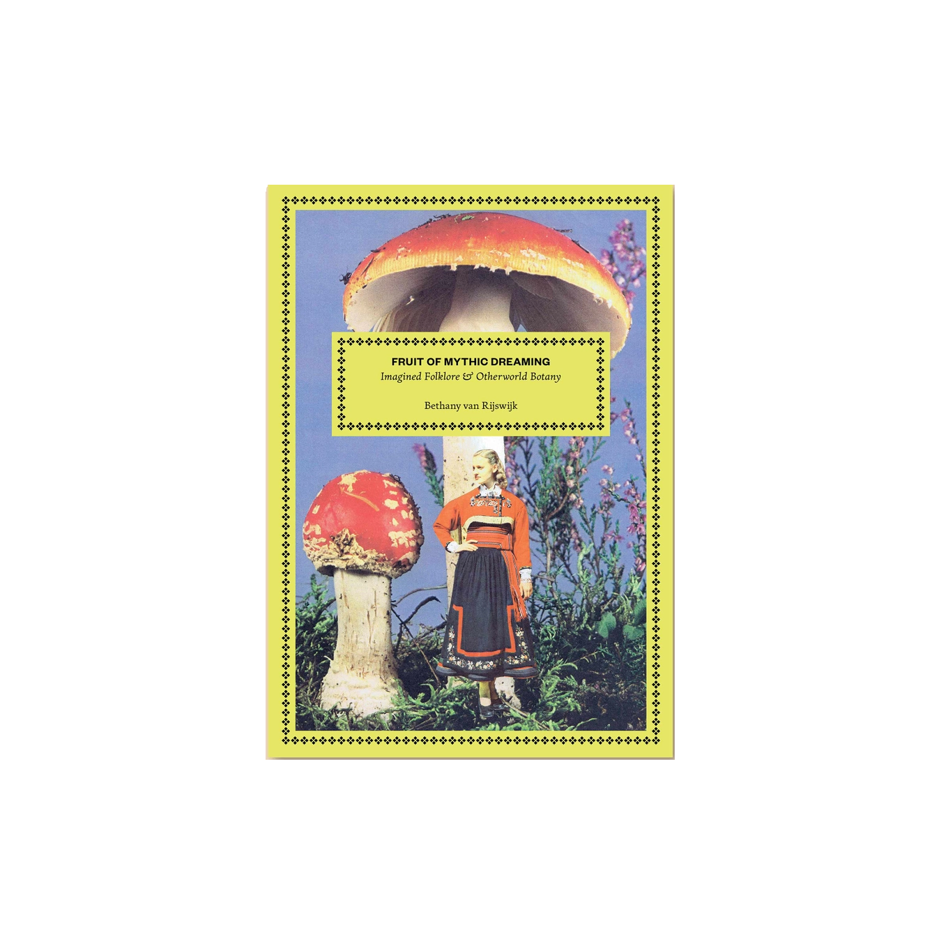 Cover of "Fruit of Mythic Dreaming" by Bethany van Rijswijk, a 40-page art book published by Broccoli, featuring surreal collage artwork and imagined folklore inspired by myth, nature, and dreamworlds.