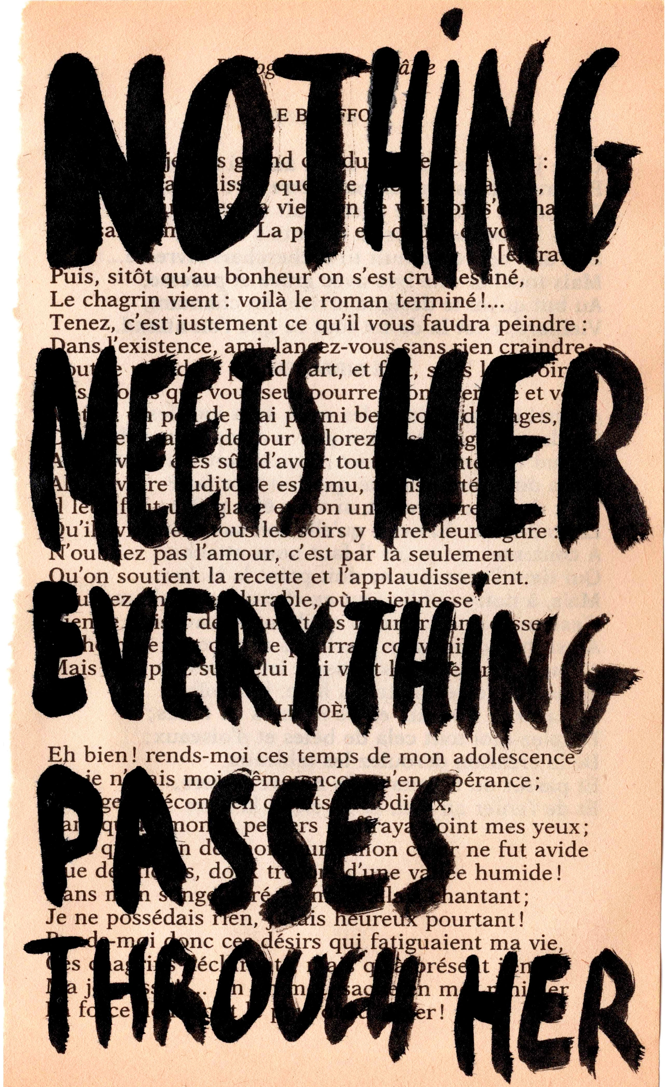 Nothing meets her, everything passes through her