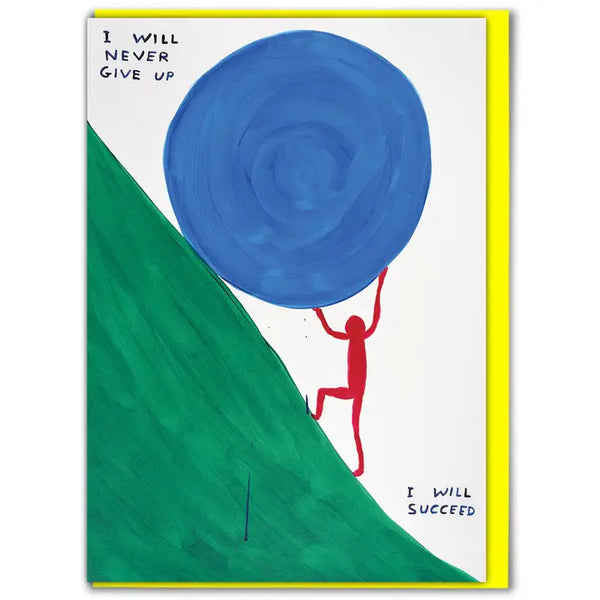 Red figure lifting a large blue ball up a green hill card with typography I will never give up by David Shrigley.