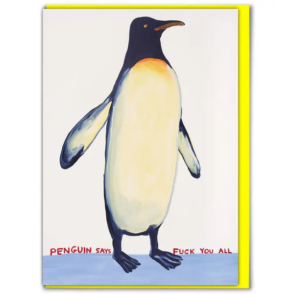 Penguin card with typography pengiun says fuck you all by David Shrigley.