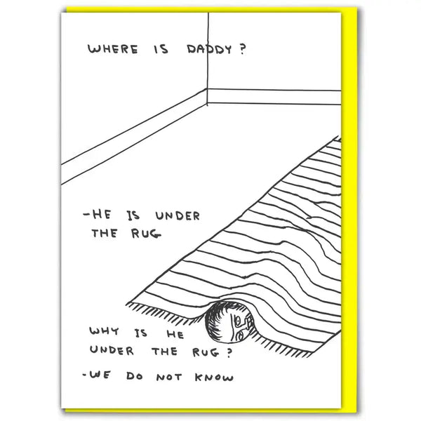 Man hiding under a rug card with typography where is daddy by David Shrigley.