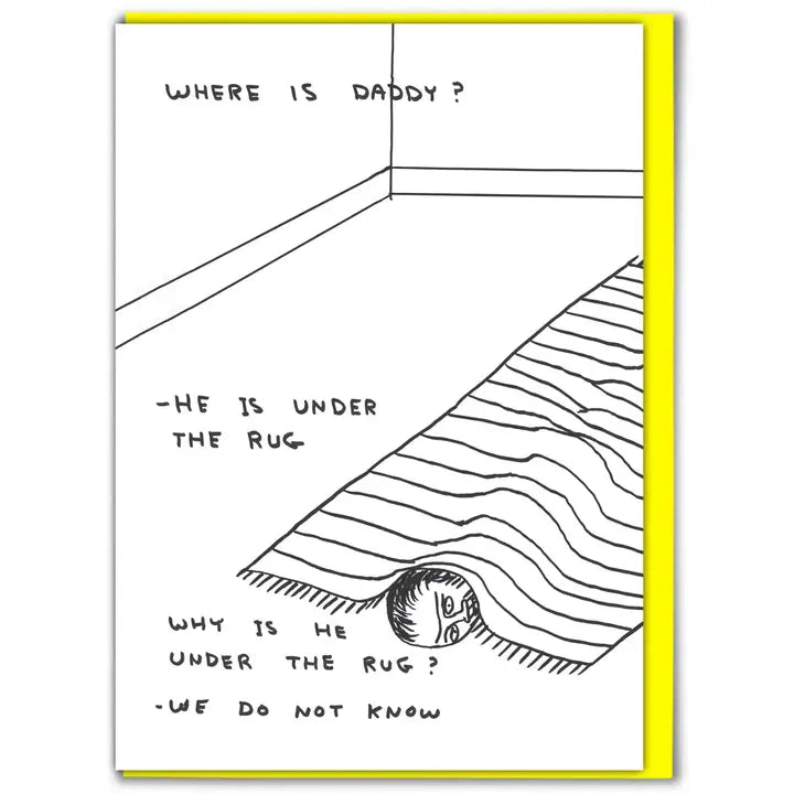Man hiding under a rug card with typography where is daddy by David Shrigley.