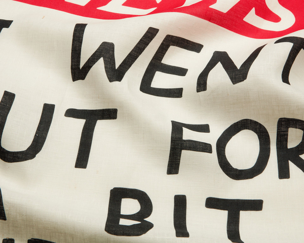 News I went out for a bit and then I came back linen tea towel by artist David Shrigley, available at www.cuemars.com