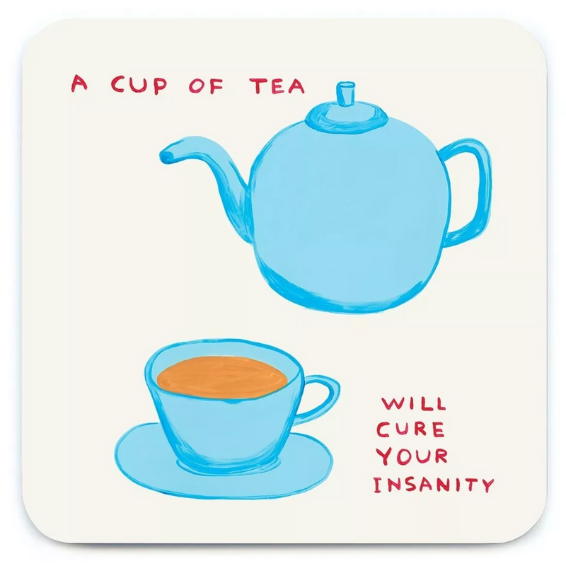 A cup of tea will cure your insanity coaster with a blue teapot and a blue cup of tea with a saucer, by Scottish artist David Shrigley, available at www.cuemars.com