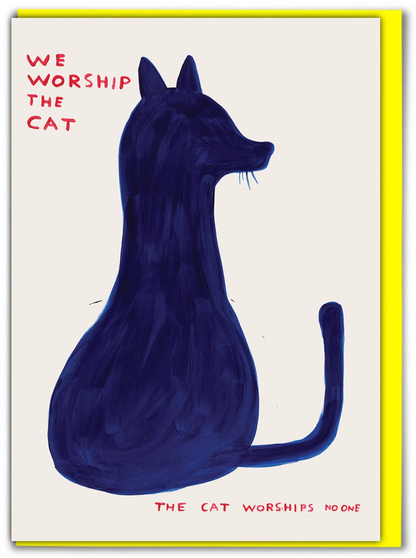 We worship the cat the cat worships no one birthday card by David Shrigley, available at www.cuemars.com