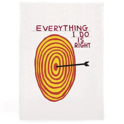Tea towel by David Shrigley Everything I do is right, available at www.cuemars.com