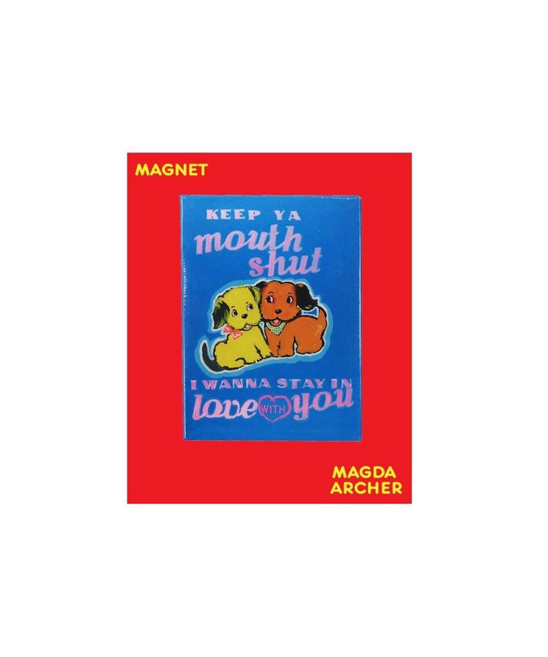 Keep ya mouth shut fridge magnet by Magda Archer, available at www.cuemars.com
