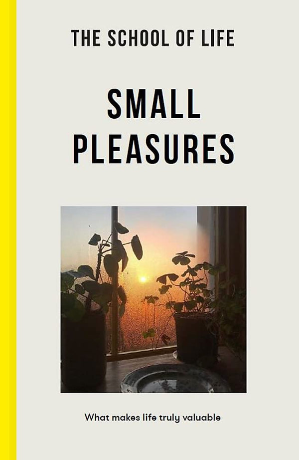 Picture of Small Pleasures, a book by The School of Life that will help you re-connect and enjoy the small pleasures of life
