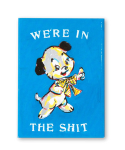 We're in the shit illustration of an old school dog, by Magda Archer. Available at www.cuemars.com