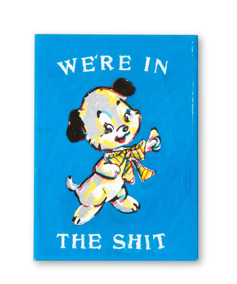 We're in the shit illustration of an old school dog, by Magda Archer. Available at www.cuemars.com
