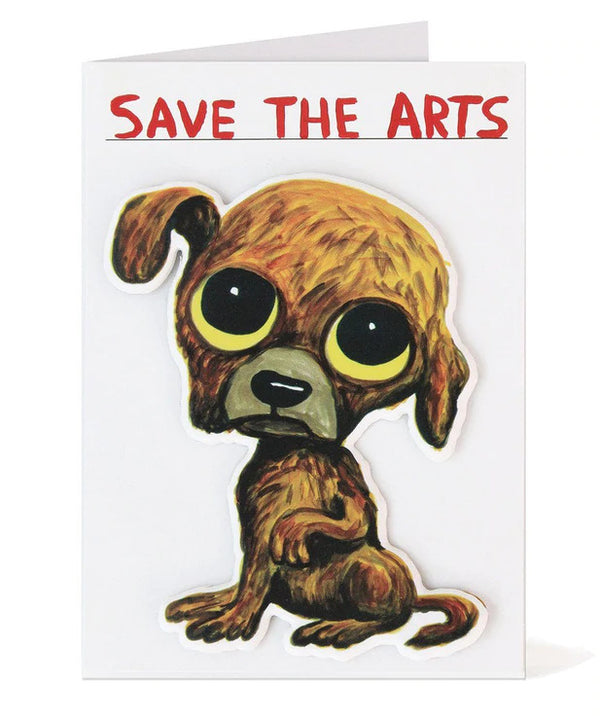 sticker puffy greeting card by david shrigley illustrating a sad looking dog with the typography Save The Arts, available to purchase at cuemars.com