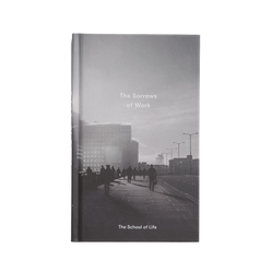Front cover of the Sorrows of Work by The School of Life