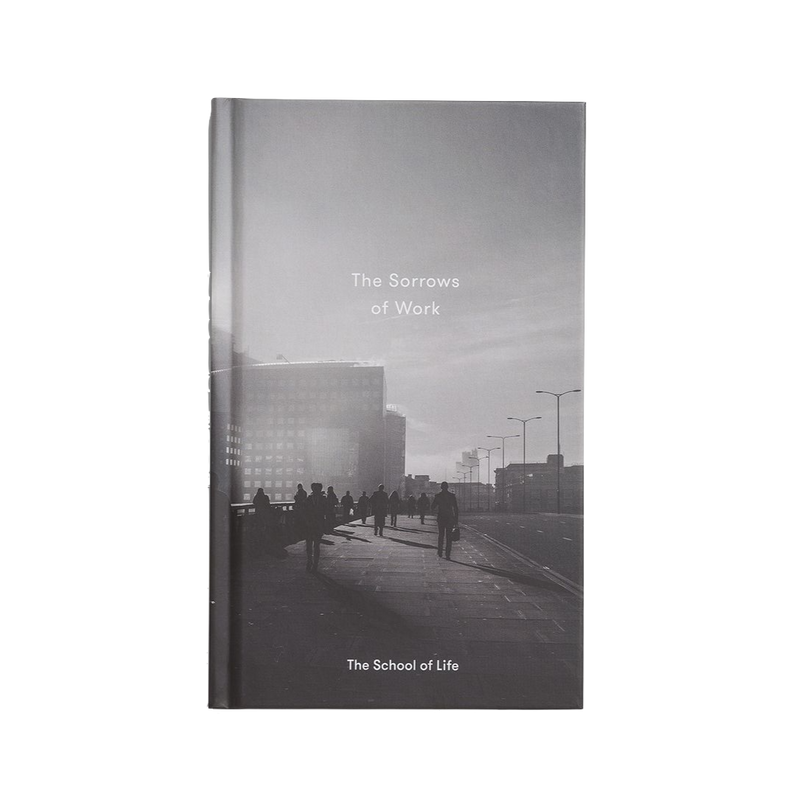 Front cover of the Sorrows of Work by The School of Life