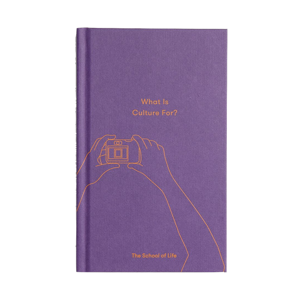 Front cover of What is culture for? A book by The School of Life that uses culture as a way of navigate life