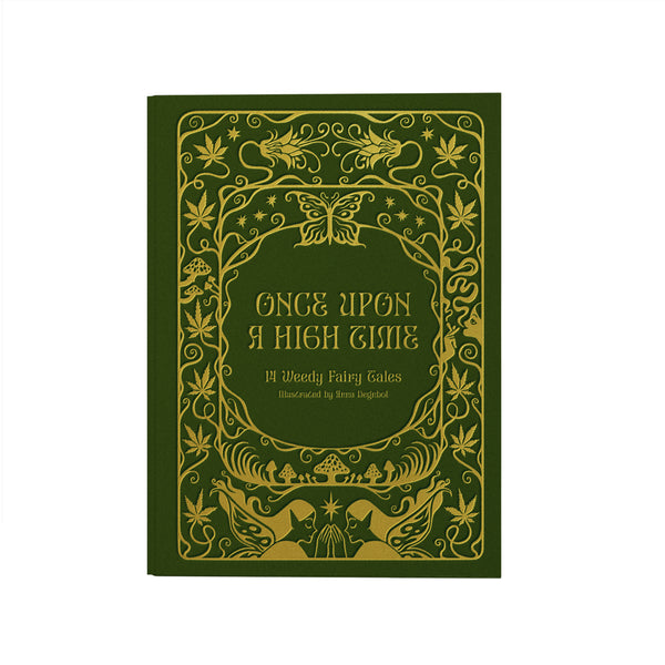 Once Upon a High Time Green and Gold Cover, with 14 weedy fairy tales by 14 different writers. Available now at www.cuemars.com