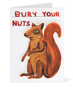 Bury Your Nuts Greeting Card David Shrigley