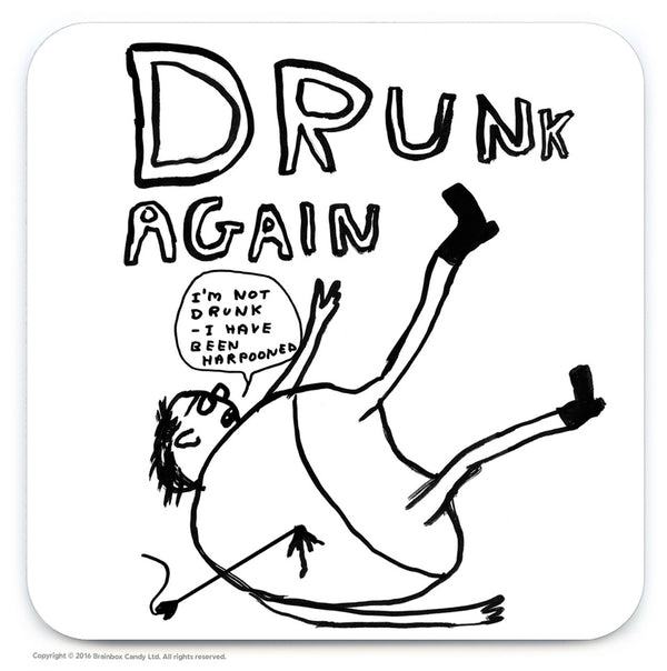 A Man being harpooned on the floor with the text Drunk Again - I'm not drunk - I have been harpooned. Black and white coaster illustrated by Scottish artist David Shrigley