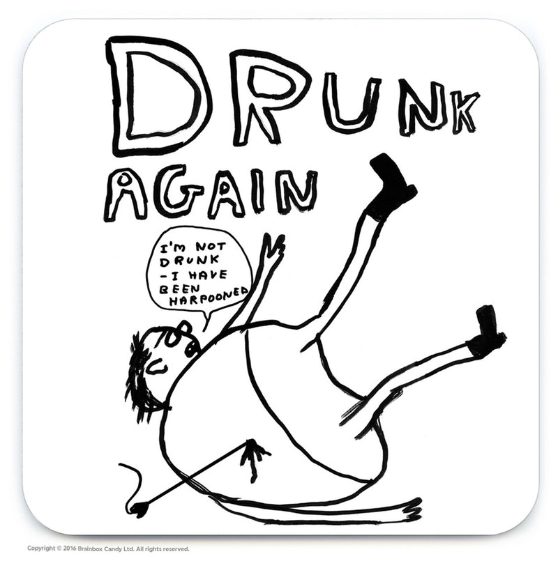 A Man being harpooned on the floor with the text Drunk Again - I'm not drunk - I have been harpooned. Black and white coaster illustrated by Scottish artist David Shrigley