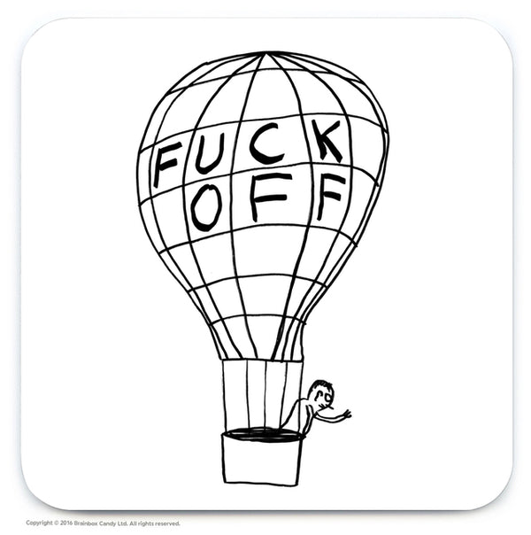 Coaster with illustration of a man waving goodbye on a hot air balloon that says Fuck Off on it by David Shrigley