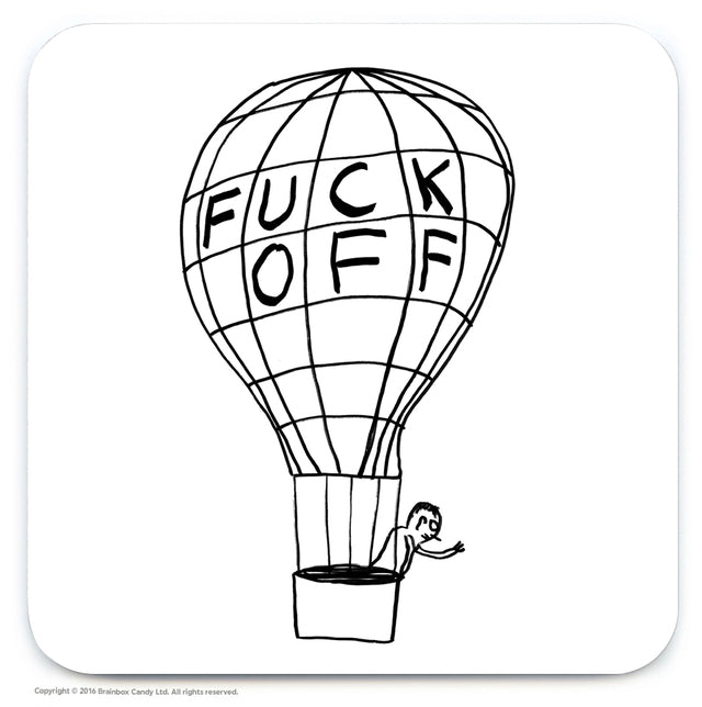 Coaster with illustration of a man waving goodbye on a hot air balloon that says Fuck Off on it by David Shrigley