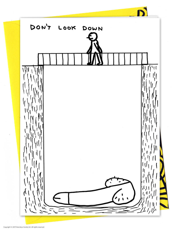Man crossing a bridge on top with the writing don't look down on top and a big penis at the bottom. Black and white greeting card illustrated by David Shrigley