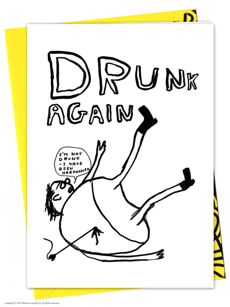 Man being harpooned on the floor and the saying Drunk Again on the top. Greeting card by David Shrigley