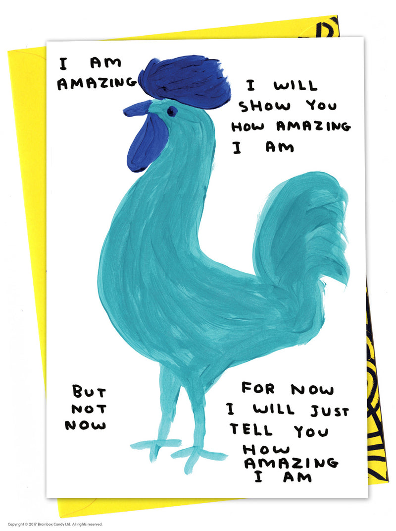 Blue rooster with writing I am Amazing - I will show you how amazing I am - But not now - For now I will just tell you how amazing I am.Blue birthday card illustrated by David Shrigley
