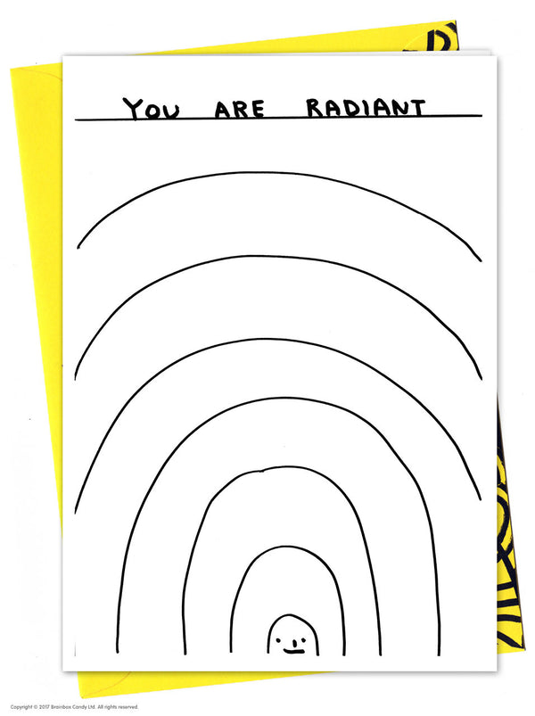 Rainbow with writing you are radiant on top. Greeting card by david Shrigley
