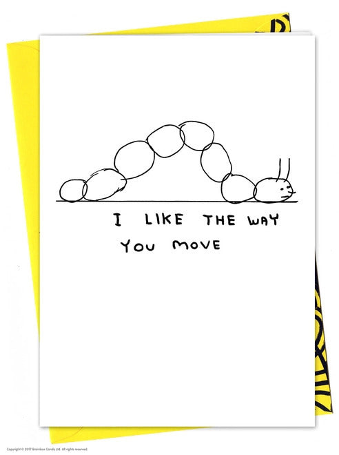 a caterpillar moving birthday card with the typography I Like The Way You Move underneath by David Shrigley, available to purchase at cuemars.com