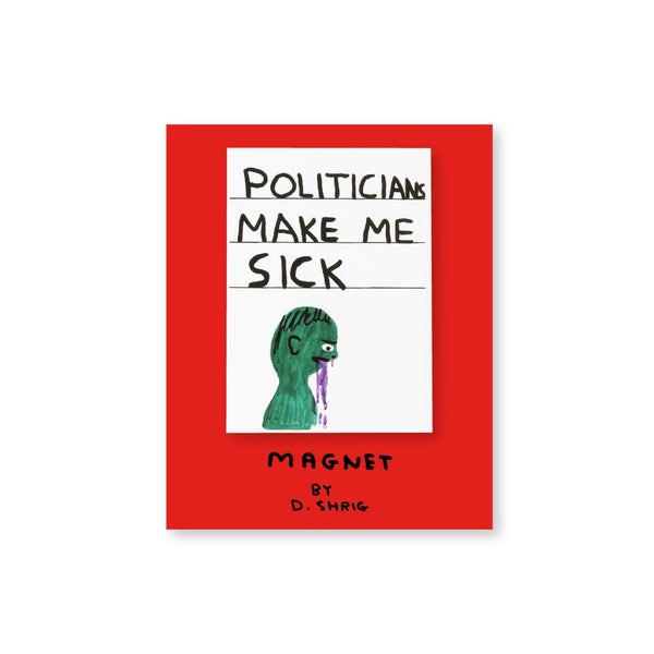 Fridge Magnet with red paper background by David Shrigley - 'Politicians make me sick.' Available at Cuemars