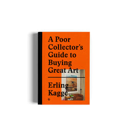 A Poor Collector's Guide to Buying Great Art by Erling Kagge, available at www.cuemars.com