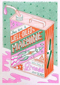 a green, pink and orange engine oil can with the typography You are a Well-oiled machine - Warning Take Time to Grease your gears by British illustrator Jacqueline Colley