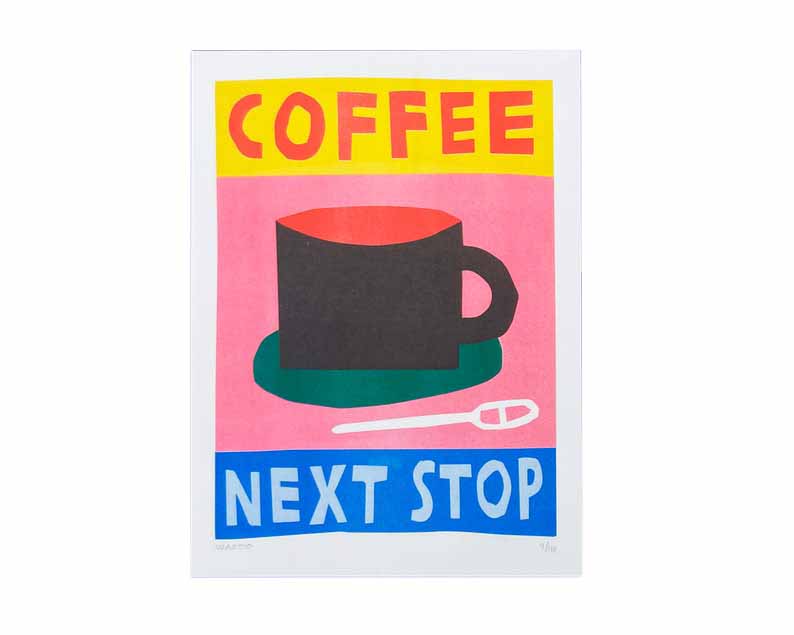 limited edition riso print of a coffee cup that says Coffee Next Stop by We are out of office
